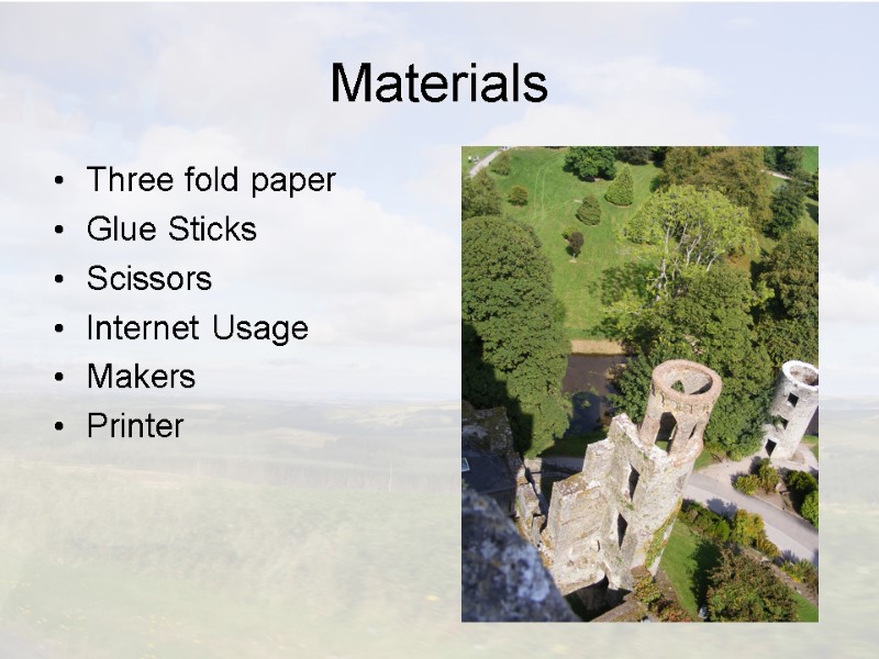 Materials Three fold paper Glue Sticks Scissors Internet Usage Makers Printer